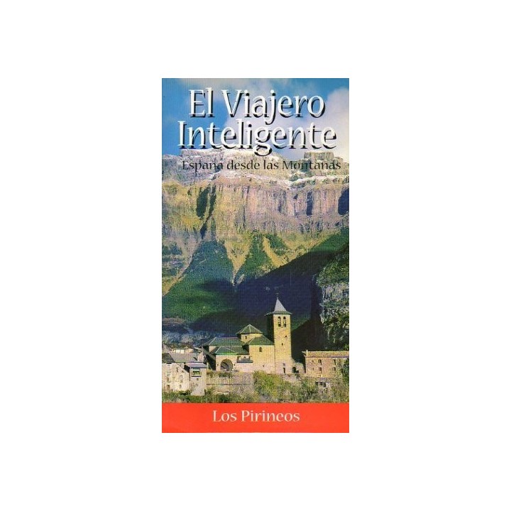 EL VIAJERO INTELIGENTE: ESPAÑA DESDE LAS MONTAÑAS, LOS PIRINEOS.